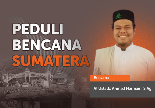 Al Ustadz Ahmad Harmaini S.Ag Peduli Sumatera