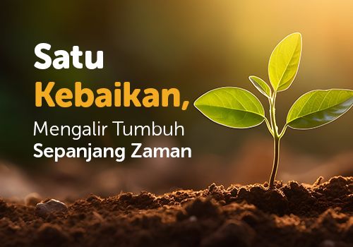 Satu Kebaikan, Mengalir Tumbuh Sepanjang Zaman